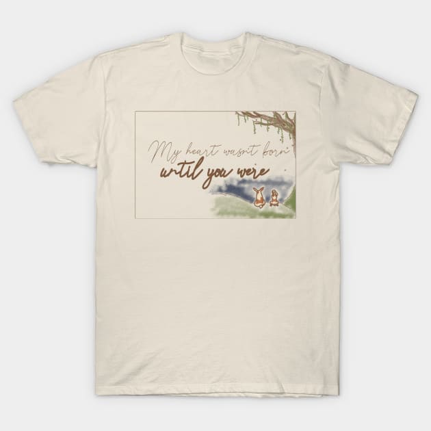 "My Heart Wasn't Born Until You Were" -- Watercolor Rabbits T-Shirt by LochNestFarm